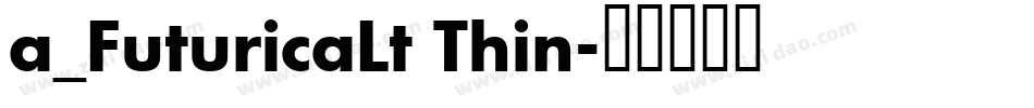 a_FuturicaLt Thin字体转换